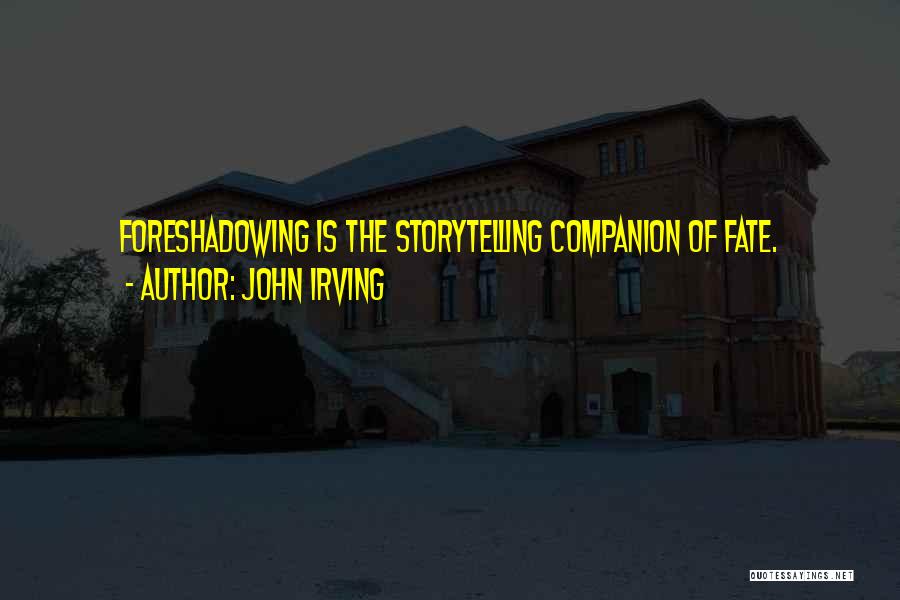 Foreshadowing Quotes By John Irving