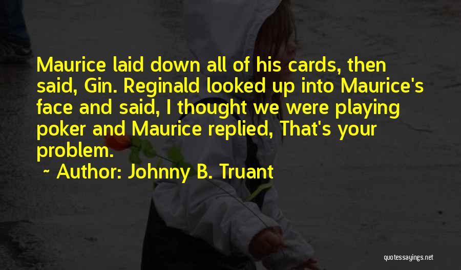 Foreshadowing Quotes By Johnny B. Truant