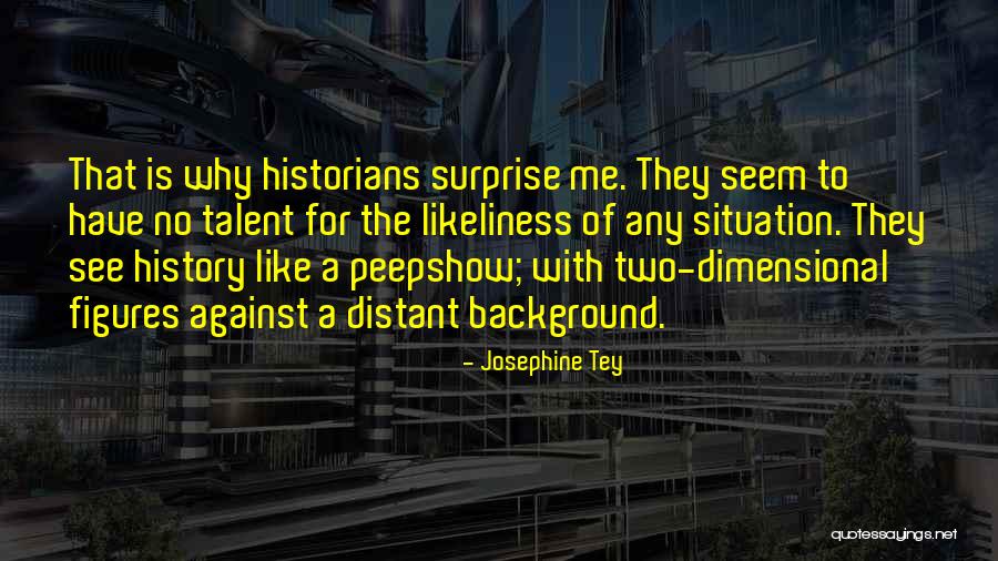 Foreshortened Photography Quotes By Josephine Tey Foreshortened Photography Quotes By Josephine Tey