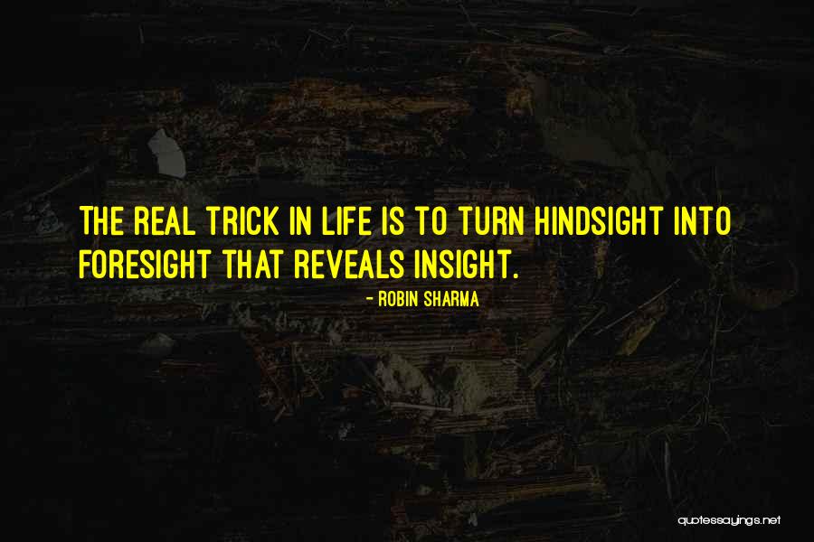 Foresight And Hindsight Quotes By Robin Sharma Foresight And Hindsight Quotes By Robin Sharma