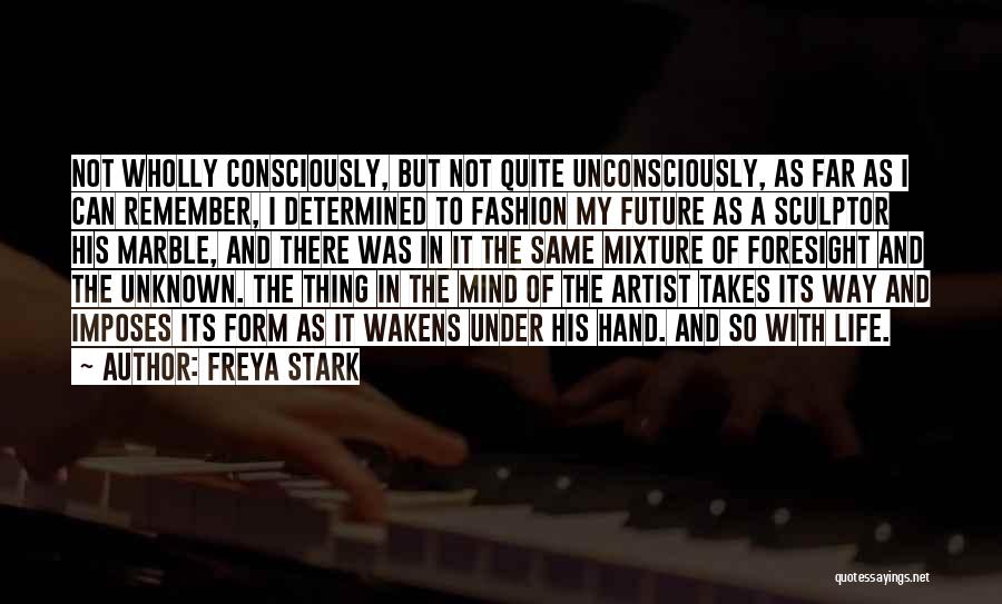 Foresight Future Quotes By Freya Stark