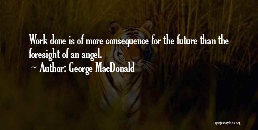 Foresight Future Quotes By George MacDonald