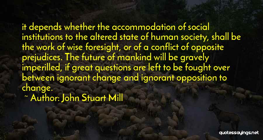 Foresight Future Quotes By John Stuart Mill