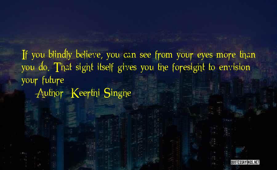 Foresight Future Quotes By Keerthi Singhe