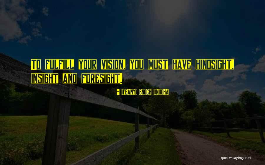 Foresight Hindsight Quotes By Ifeanyi Enoch Onuoha