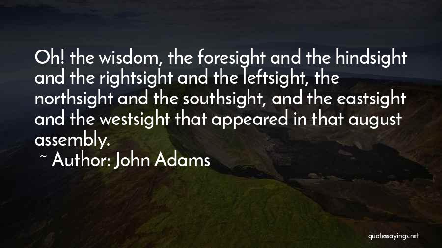 Foresight Hindsight Quotes By John Adams