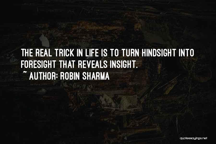 Foresight Hindsight Quotes By Robin Sharma