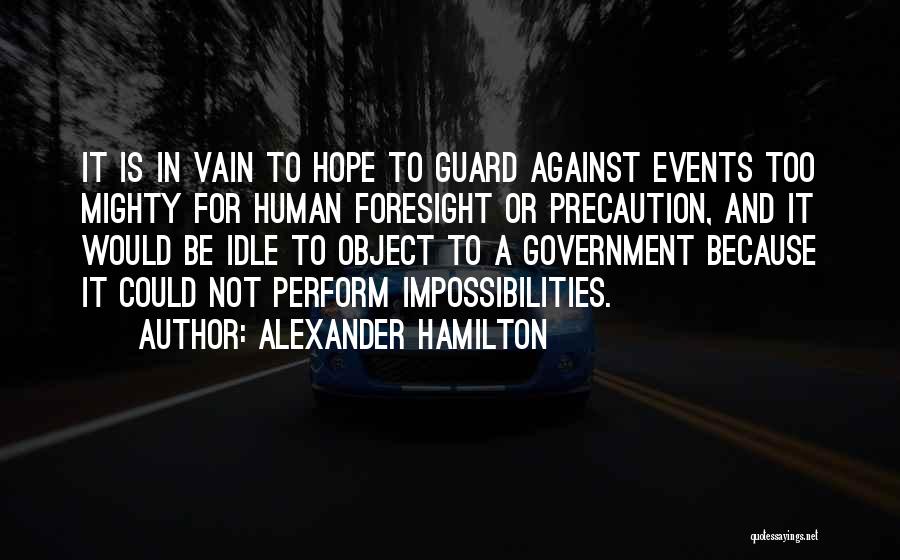 Foresight Quotes By Alexander Hamilton