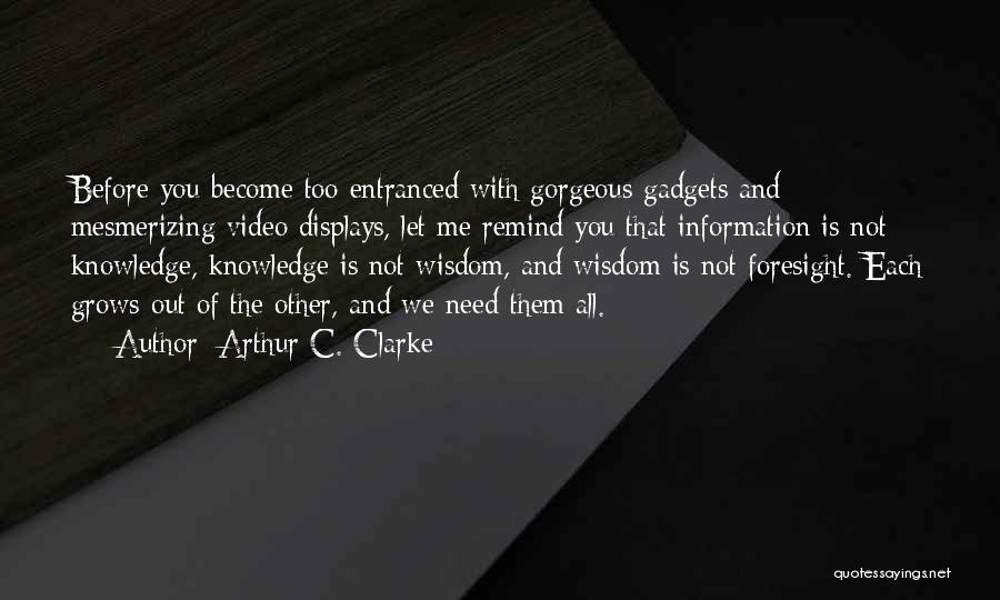 Foresight Quotes By Arthur C. Clarke