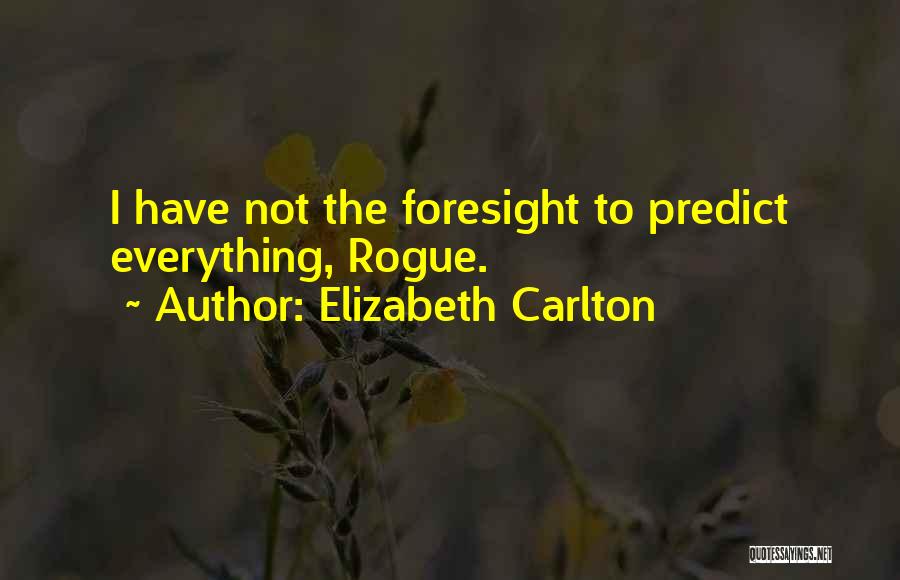 Foresight Quotes By Elizabeth Carlton