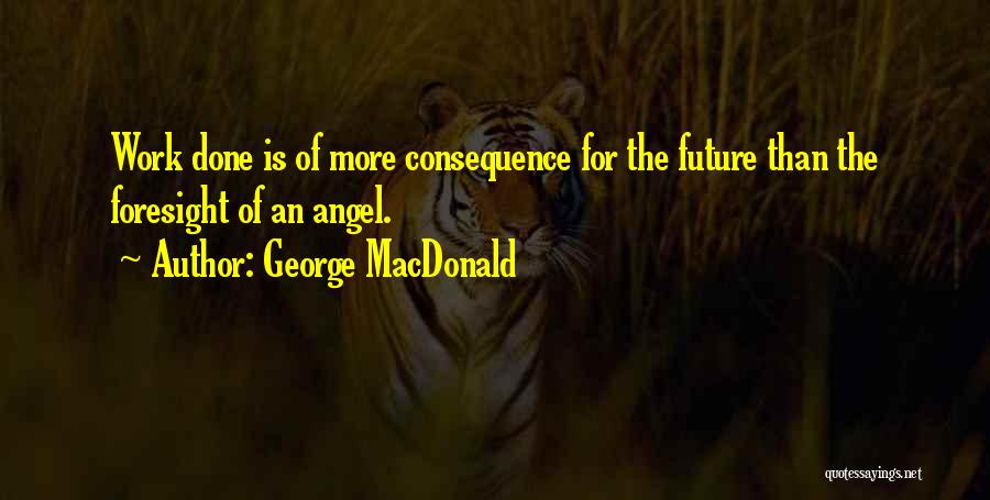 Foresight Quotes By George MacDonald