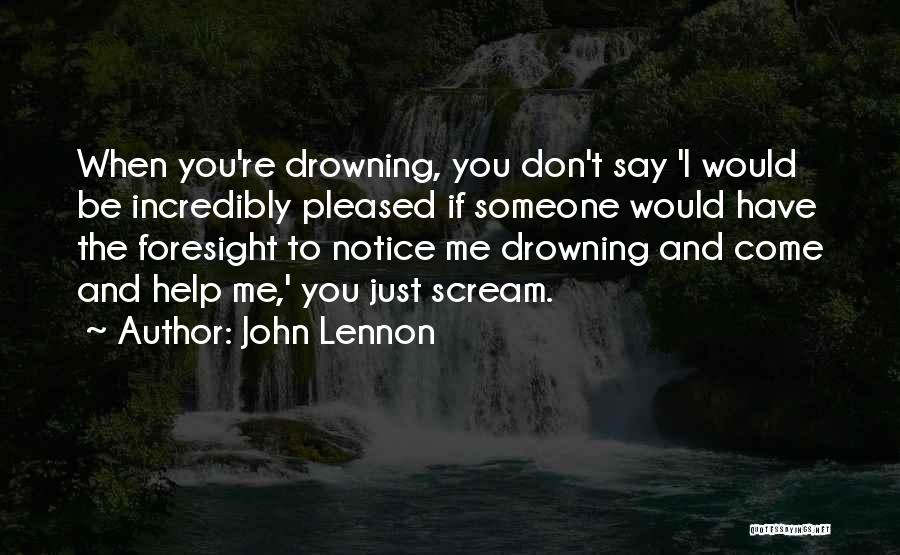 Foresight Quotes By John Lennon