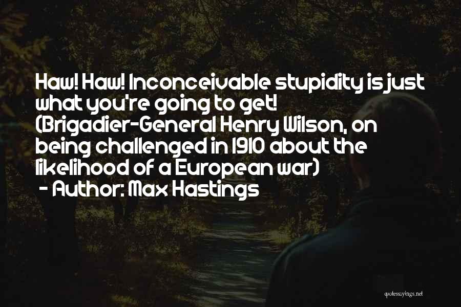Foresight Quotes By Max Hastings