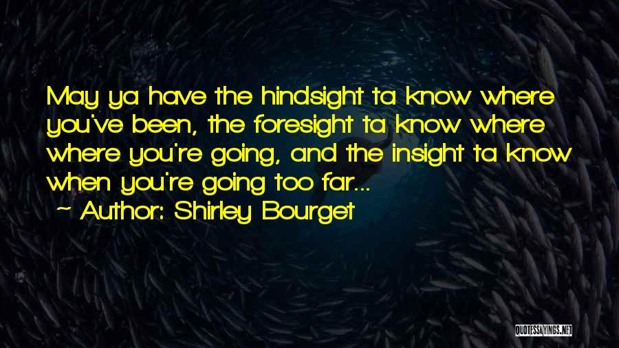 Foresight Quotes By Shirley Bourget