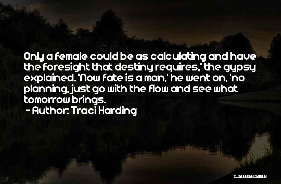 Foresight Quotes By Traci Harding