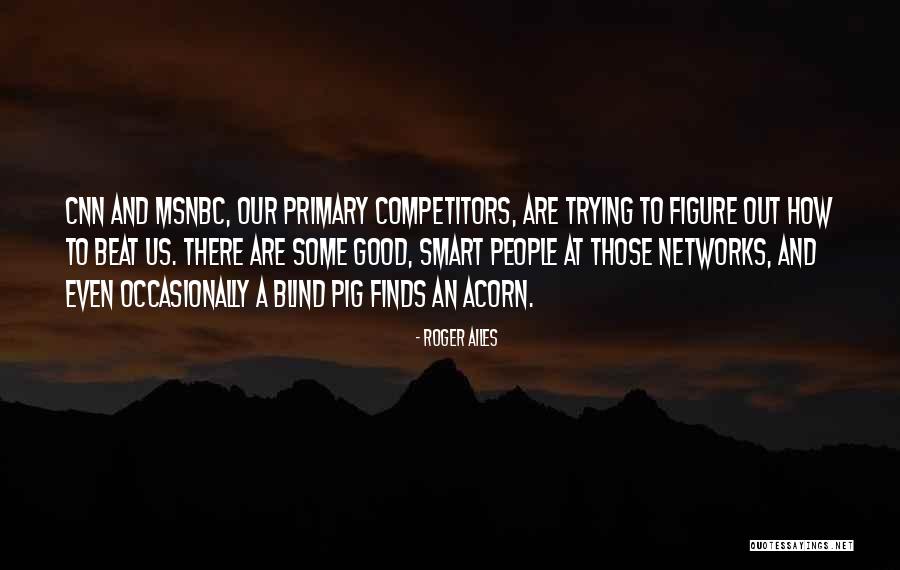 Foresighted In A Sentence Quotes By Roger Ailes Foresighted In A Sentence Quotes By Roger Ailes
