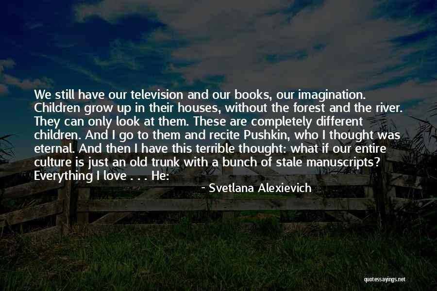 Forest And Love Quotes By Svetlana Alexievich