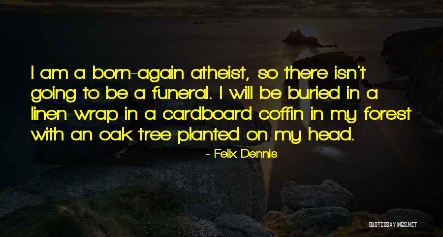 Forest Born Quotes By Felix Dennis