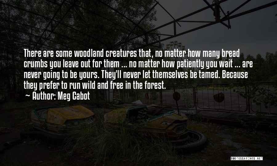 Forest Creatures Quotes By Meg Cabot