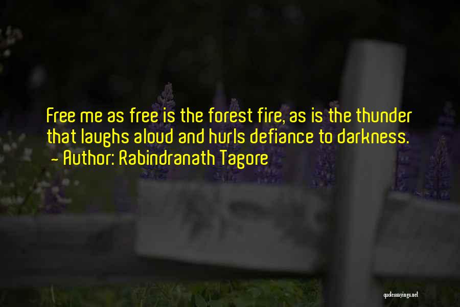 Forest Fire Quotes By Rabindranath Tagore