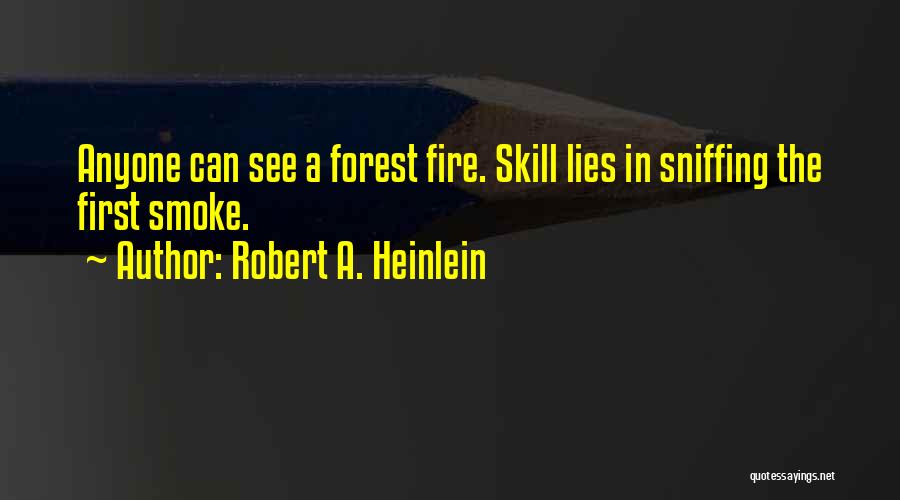 Forest Fire Quotes By Robert A. Heinlein