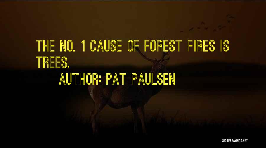 Forest Fires Quotes By Pat Paulsen