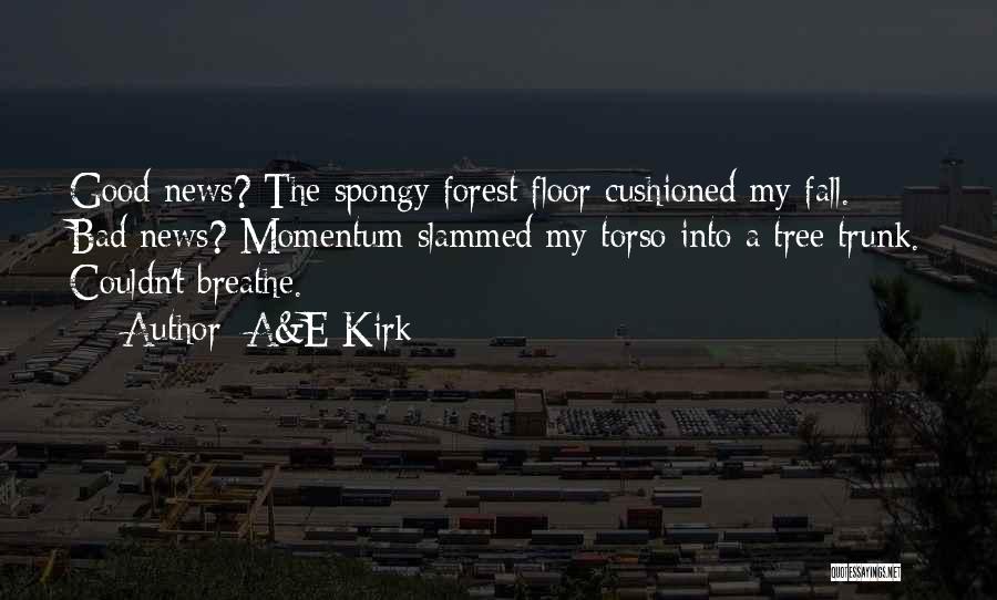 Forest Floor Quotes By A&E Kirk