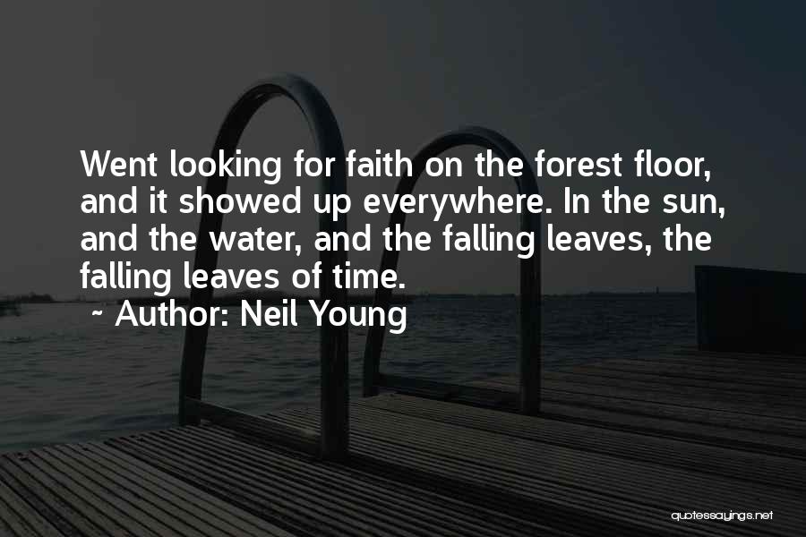 Forest Floor Quotes By Neil Young