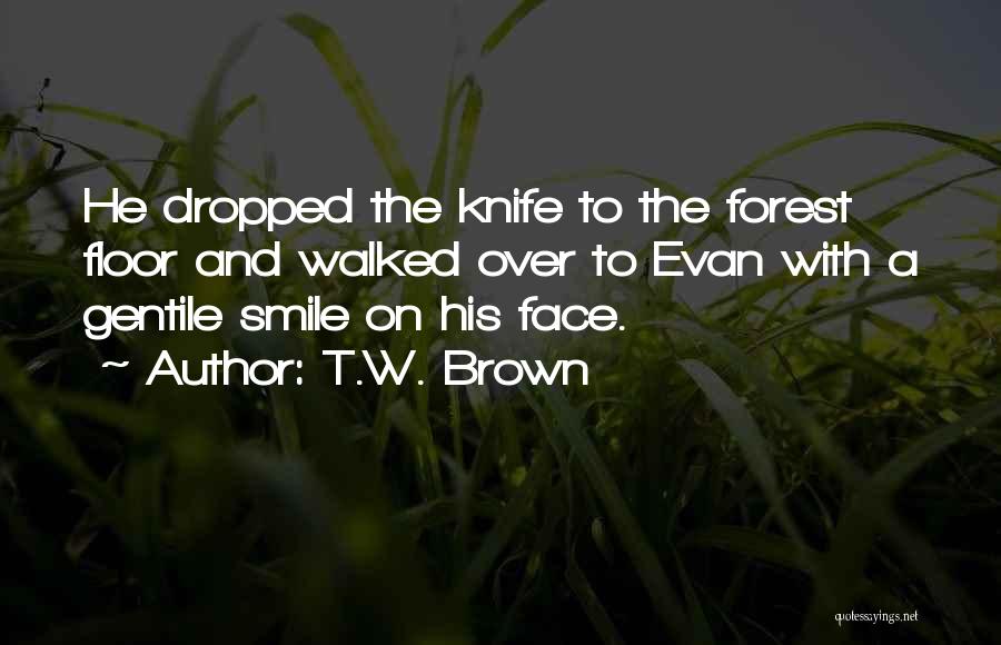 Forest Floor Quotes By T.W. Brown