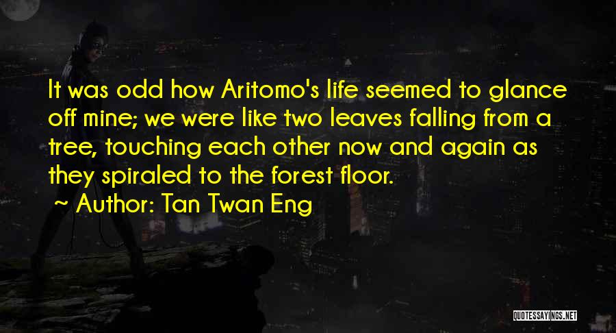 Forest Floor Quotes By Tan Twan Eng