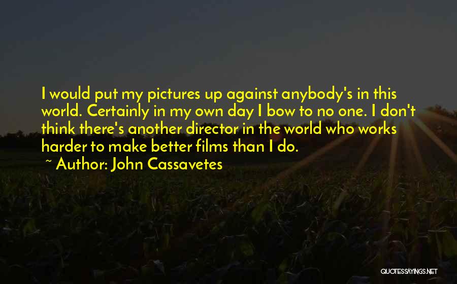 Forest Logging Quotes By John Cassavetes