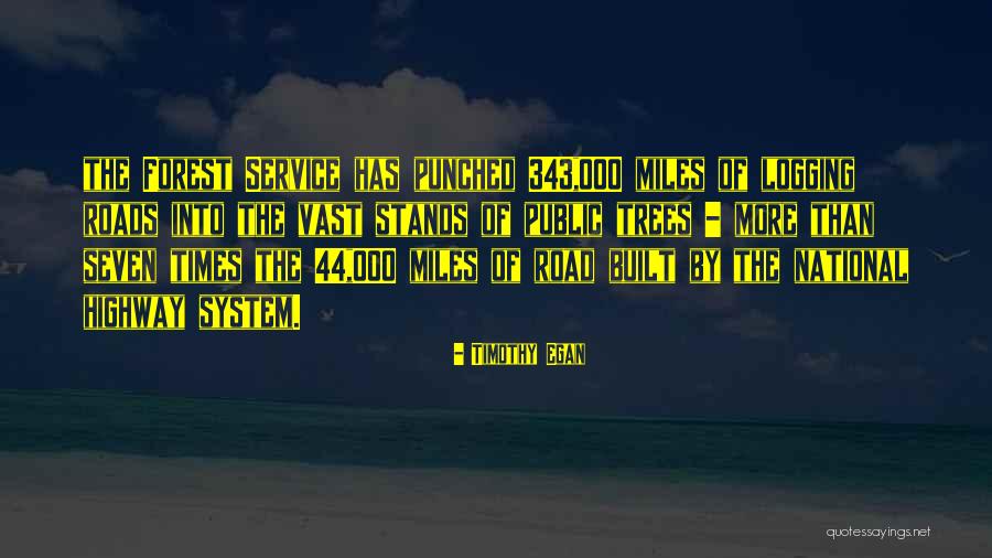 Forest Logging Quotes By Timothy Egan Forest Logging Quotes By Timothy Egan