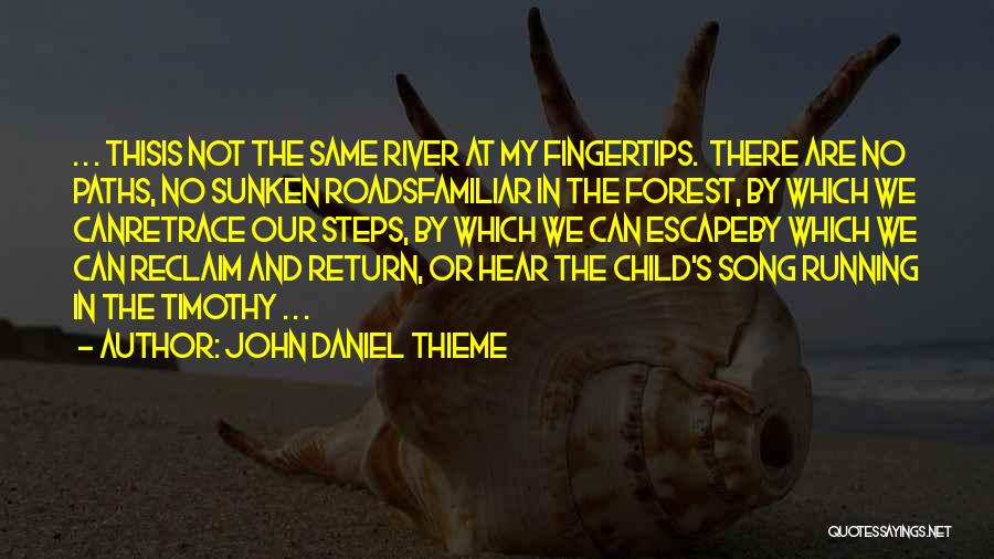 Forest Paths Quotes By John Daniel Thieme