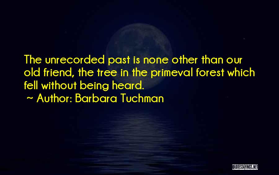 Forest Primeval Quotes By Barbara Tuchman