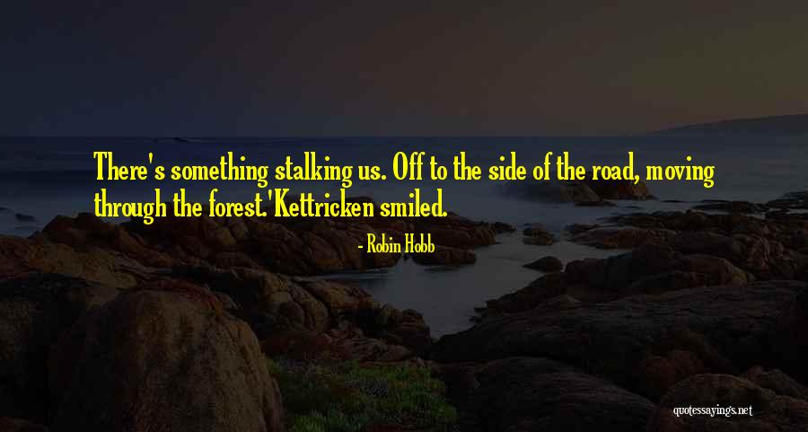 Forest Road Quotes By Robin Hobb