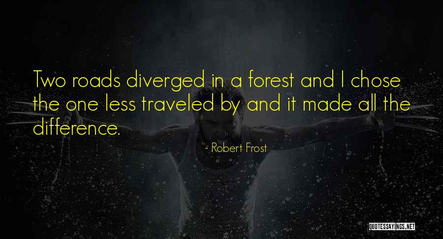 Forest Roads Quotes By Robert Frost