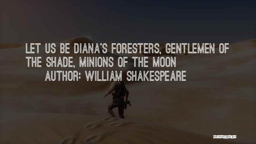 Foresters Quotes By William Shakespeare