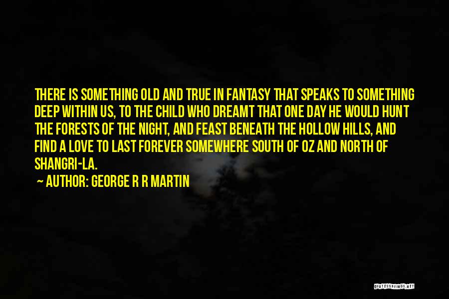 Forests And Love Quotes By George R R Martin