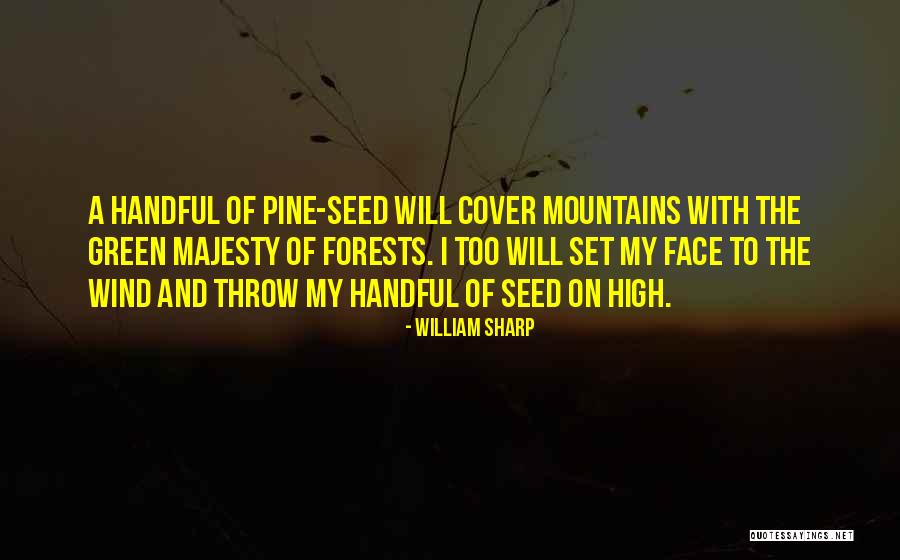 Forests And Mountains Quotes By William Sharp Forests And Mountains Quotes By William Sharp