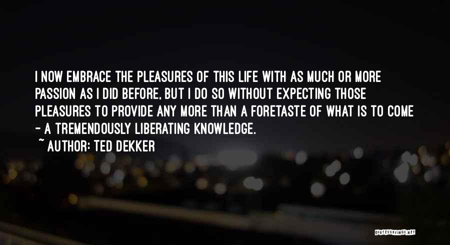 Foretaste Quotes By Ted Dekker