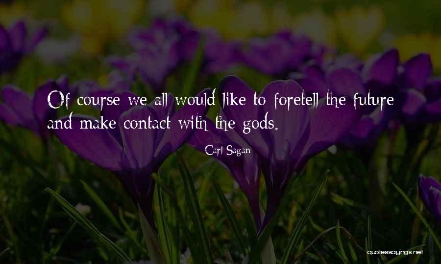 Foretell Quotes By Carl Sagan Foretell Quotes By Carl Sagan
