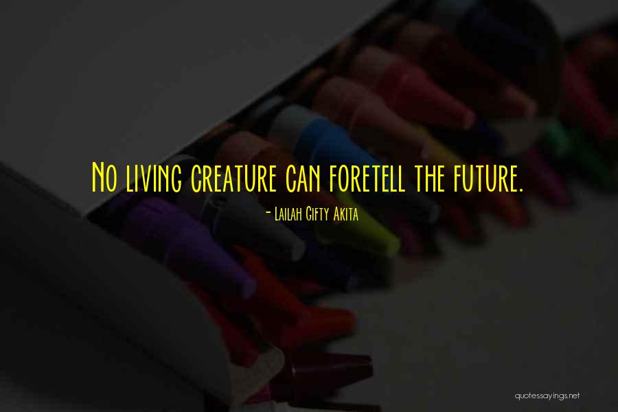 Foretell Quotes By Lailah Gifty Akita Foretell Quotes By Lailah Gifty Akita