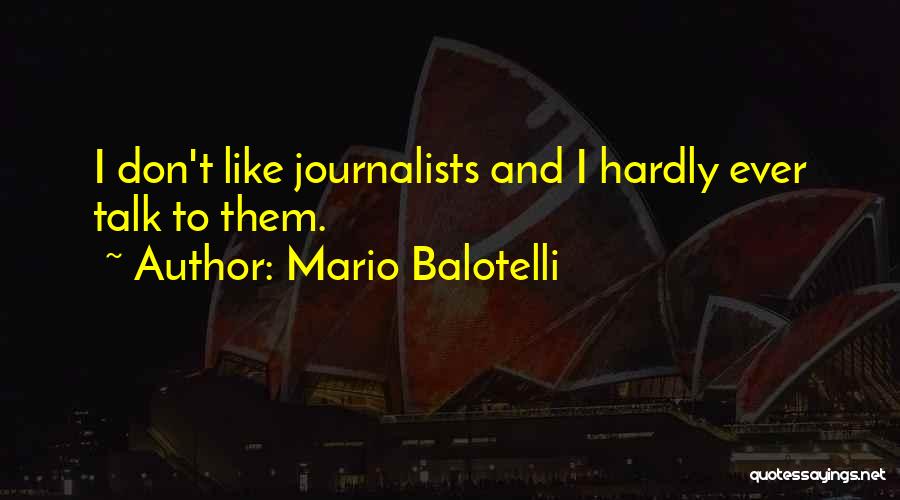 Foretopmaststunsl Quotes By Mario Balotelli
