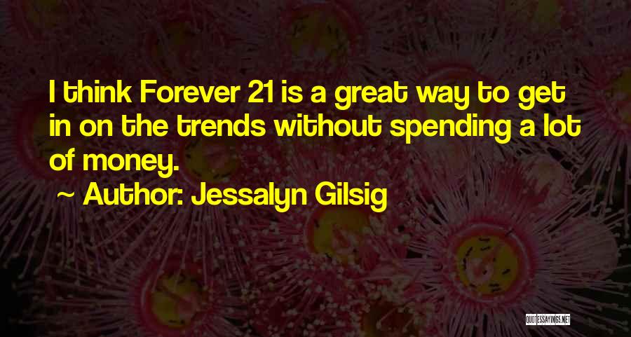 Forever 21 Quotes By Jessalyn Gilsig