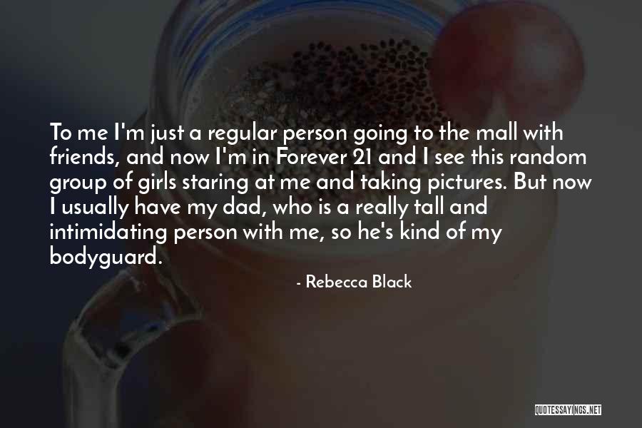 Forever 21 Quotes By Rebecca Black Forever 21 Quotes By Rebecca Black