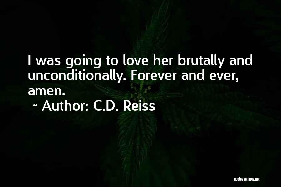 Forever And Ever Amen Quotes By C.D. Reiss