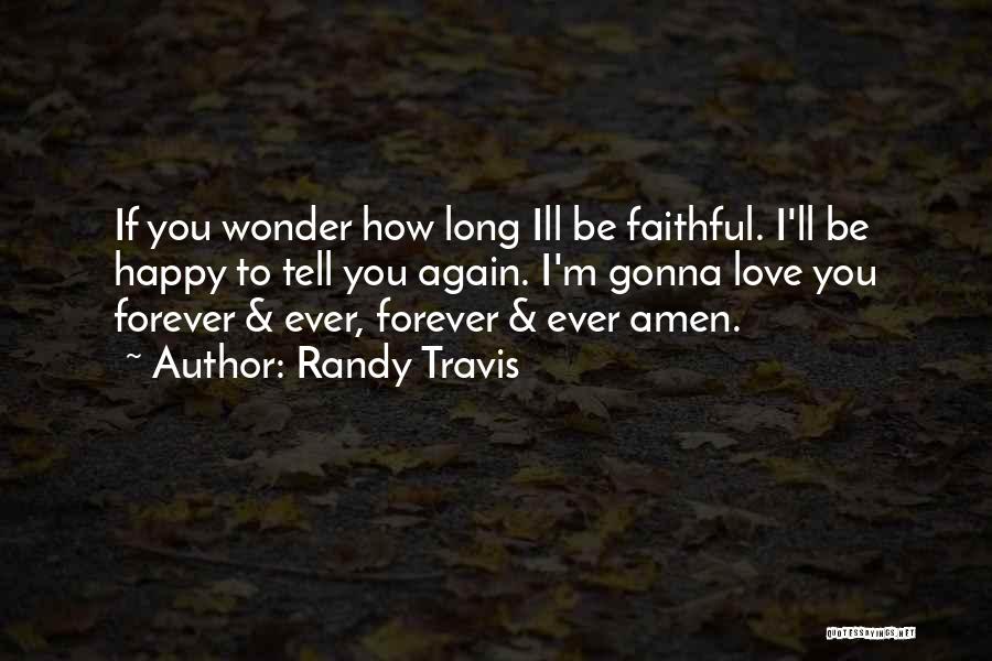 Forever And Ever Amen Quotes By Randy Travis