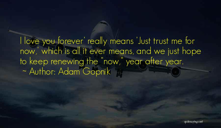 Forever And Ever Love Quotes By Adam Gopnik