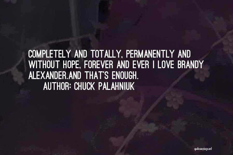 Forever And Ever Love Quotes By Chuck Palahniuk