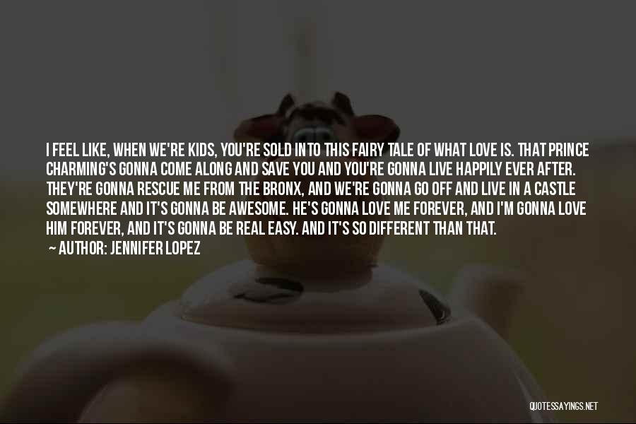 Forever And Ever Love Quotes By Jennifer Lopez